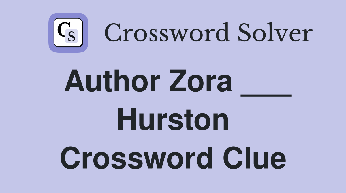 Author Zora Hurston Crossword Clue Answers Crossword Solver